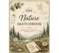 Nature Sketchbook: Blank Pages for Outdoor Drawing & Creative Ideas