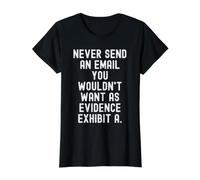 N'envoyez jamais Un e-Mail Que Vous ne voudriez Pas comme Preuve Mindful T-Shirt Graphique avec Valeur, Femme, Noir, L
