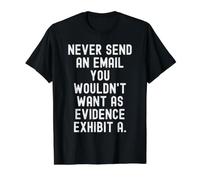 N'envoyez jamais Un e-Mail Que Vous ne voudriez Pas comme Preuve Mindful T-Shirt Graphique avec Valeur, Homme, Noir, M