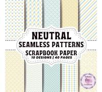 NEUTRAL SEAMLESS PATTERNS SCRAPBOOK PAPER: Double-Sided Sheets for Crafting & Scrapbooking Decorative Crafts, Origami & Wrapping Papers.