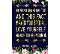 No People Can Be Like You, And This Fact Makes You Special Love Yourself, Because You Are Worth It Planner 2022 2023: Daily Weekly And Monthly With 24 Months Calendar, Vision Boards, To Do Lists, Note