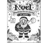 Noël Monochrome livre de coloriage par numéro: Mystères de Noël à Colorier avec une Seule Couleur - Coloriage Relaxant et Anti-Stress