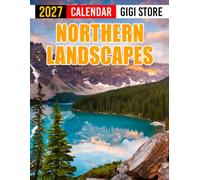 Northern Landscapes Calendar 2027: Travel Planner for Nature Lovers, Travelers, and Landscape Photography Enthusiasts