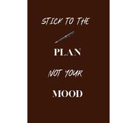 Notebook To Write In: " Stick The Plan Not Your Mood" - Journal Planner, Organizer, Lists, Goal Setting Notebook, School, Office, 6" x 9" Inches, 110 Pages, Graph Paper.