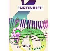 Notenheft Fuer Kinder & Anfaenger: 100 Seiten Blanko-Notenpapier Din A4-Format Grosse Linien 8 Notensysteme Pro Seite Notenbuch Fuer Musikunterricht