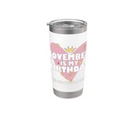Novembre est mon anniversaire Oui, tout le mois de naissance en novembre Gobelet isotherme en acier inoxydable double paroi