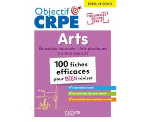 Objectif CRPE 2026 - Arts - 100 fiches pour bien réviser - épreuve écrite