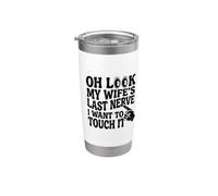 Oh Look My Wife's Last Nerve I Want to Touch It Husband II Gobelet isotherme en acier inoxydable double paroi