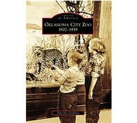 Oklahoma City Zoo 1902-1959, Images of America Series Amy Dee Stephens (Auteur)