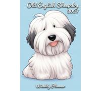 Old English Sheepdog Diary 2027: | A5 Week to View Planner | Weekly Organiser & Appointment Book | Gift for Dog Lovers