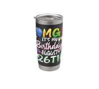 OMG It's My Birthday On August 26th Happy Day To Me Garçon Fille Gobelet isotherme en acier inoxydable double paroi