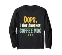 Oops I Got Another Coffee Mug Funny Coffee Lover Humor Manche Longue