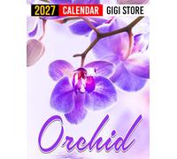 Orchid Calendar 2027: Nature Planner for Orchid Lovers, Garden Enthusiasts, and Botanical Photography Fans
