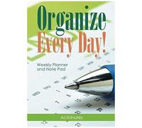 Organize Every Day! Weekly Planner And Note Pad