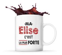 Otshirt Tasse Ma Elise C'est la plus forte - Mug - Idée Tasse Personnalisable Cadeau Anniversaire Fête Original Famille Travail Départ Collègue Retraite Noël.