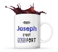 Otshirt Tasse Mon Joseph C'est le plus fort - Mug - Idée Tasse Personnalisable Cadeau Anniversaire Fête Original Famille Travail Départ Collègue Retraite Noël.