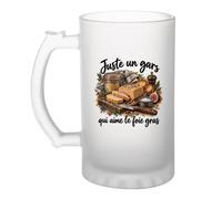 Otshirt Verre à Bière Juste un gars qui aime le foie gras | Chope Givrée Verre Trempé 470 ml à Anse Recto Verso | Apéro Bar Bistrot Match | Idée Cadeau Gourmand Fête des Pères Noël
