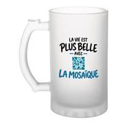 Otshirt Verre à Bière La vie est plus belle avec la mosaïque | modèle 2 | Chope Givrée Verre Trempé 470 ml à Anse Recto Verso | Apéro Bar Bistrot Match | Idée Cadeau Mosaïste Fête des Pères Noël