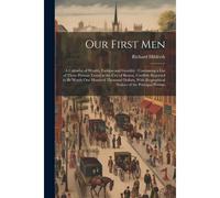 Our First Men: A Calendar Of Wealth, Fashion And Gentility: Containing A List Of Those Persons Taxed In The City Of Boston, Credibly