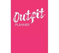 Outfit Planner: Plan Your Daily Look Fuchsia Pink Color Outfit Of The Day Undated Planner Journal - Top, Bottom, Shoes, Accessories