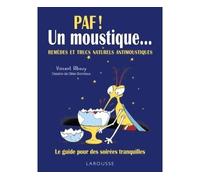 Paf, un moustique 50 remèdes et trucs naturels anti-moustiques - Vincent Albouy - Larousse - Poche - Guide