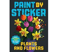 Paint by Sticker: Plants and Flowers: Create 12 Stunning Images One Sticker at a Time!