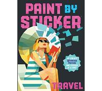 Collectif – Paint by Sticker: Travel – Recréez 12 affiches vintage, un autocollant à la fois!