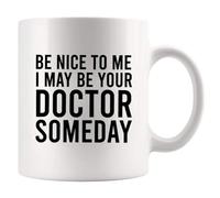 Panvola Mug avec inscription « Be Nice To Me I May Be Your Doctor Someday Doctors » Blanc 325 ml
