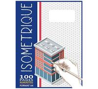 Papier Isométrique A4 - 100 Pages Numérotées: Carnet Isométrique Ligné Extra Fin Pour Dessin Isométrique Avec Détails En 3d - ( Cahier Architecte & Ingénieur - Série N° 2 )