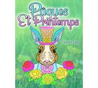 Pâques Et Printemps: Un livre de coloriage pour les adultes se détendre avec de beaux motifs de pâques et de printemps