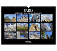 Paris - zwischen gestern und morgen (Wandkalender 2027 DIN A3 quer), CALVENDO Monatskalender: Architektur der französischen Hauptstadt