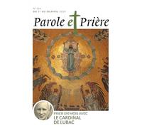 Parole et prière n°166 avril 2024: Prier un mois avec le cardinal de Lubac