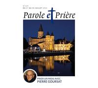 Parole et prière n°169 juillet 2024: Prier un mois avec Pierre Goursat