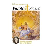 Parole Et Prière N°185 Novembre 2025 - Prier Un Mois Avec Dom André Louf
