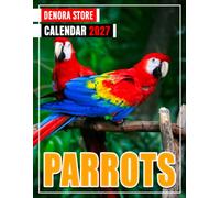 Parrots Calendar 2027: Monthly and Weekly Planner for Bird Lovers, Parrot Owners, and Avian Enthusiasts