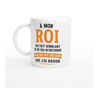PassionCadeau Mug Couple À Mon Roi Qui Sait Très Bien Que J'Ai Raison | idée cadeau originale