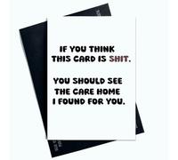Peachy Antics Carte d'anniversaire amusante « If You Think This Card Is Sh*t You should See The Care Home I Found For You » pour maman et papa AP99