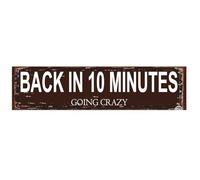 peiyeety Panneau « De retour dans 10 minutes » (Je deviens fou !), Décoration murale humoristique en métal rustique, Plaque décorative de 40 x 10 cm pour bureau ou style ferme