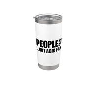 People Not A Big Fan Gobelet isotherme en acier inoxydable double paroi