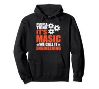 People Think It's Magic We Call It Engineering Engineer Sweat à Capuche