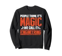 People Think It's Magic We Call It Engineering Engineer Sweatshirt