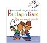 Petit Lapin Blanc Chez Ses Grands-Parents - Grands Coloriages & Stickers