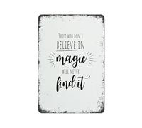 Philosophical Quote Metal Sign Vintage Tin Wall Decor Those Who Dont Believe in Magic Will Never Find It Whimsical Saying for Living Room Entryway 8 X 12 inch