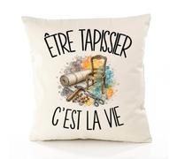 Planetee Housse de Coussin Être tapissier C'est la Vie | Coton Canvas Fairtrade 305 g/m² Zip Invisible Taille 40×40 cm | Déco Canapé Salon Chambre | Cadeau Artisan d'art Crémaillère Anniversaire Noël