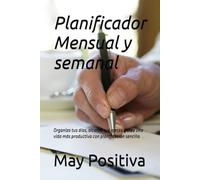 Planificador Mensual y semanal: Organiza tus días, alcanza tus metas y crea una vida más productiva con planificación sencilla