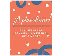 Planificador Semanal Y Mensual Con Agenda: Cuaderno Para Planificar Tus Actividades Por Los Prã³Ximos 6 Meses