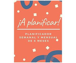 Planificador Semanal Y Mensual Con Agenda: Cuaderno Para Planificar Tus Actividades Por Los Prã³Ximos 6 Meses