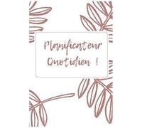 Planificateur Quotidien: Agenda Journalier Pour Bien S'organiser