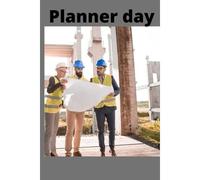 Planner Day: Organise Your Time, Be Professional In Work, Up Grade Your Strategies, Do Not Forget The Appointments: A Professional Agenda