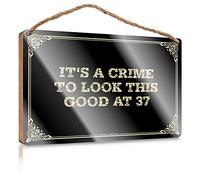 Plaque en bois avec corde à suspendre pour la maison - Décoration murale de ferme, salon, It's A Crime To Look This Good At 37